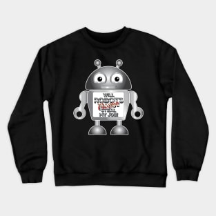 Will Robots Please Steal My Job! Crewneck Sweatshirt